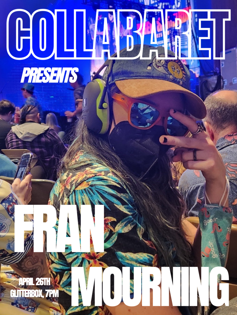 event poster, text over Fran reads 'Collabaret Presents Fran Mourning'